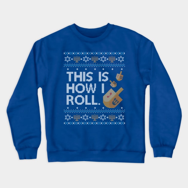 Funny Ugly Hanukkah Sweater, How I Roll Dreidel Crewneck Sweatshirt by HolidayoftheWeek